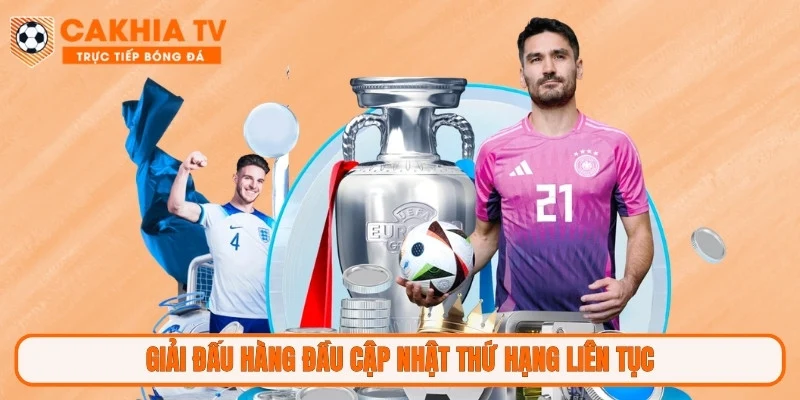 Giải đấu hàng đầu cập nhật thứ hạng liên tục