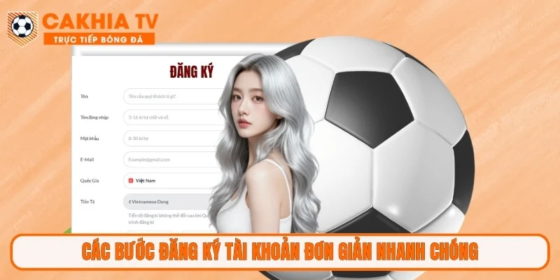 Các bước đăng ký tài khoản đơn giản nhanh chóng