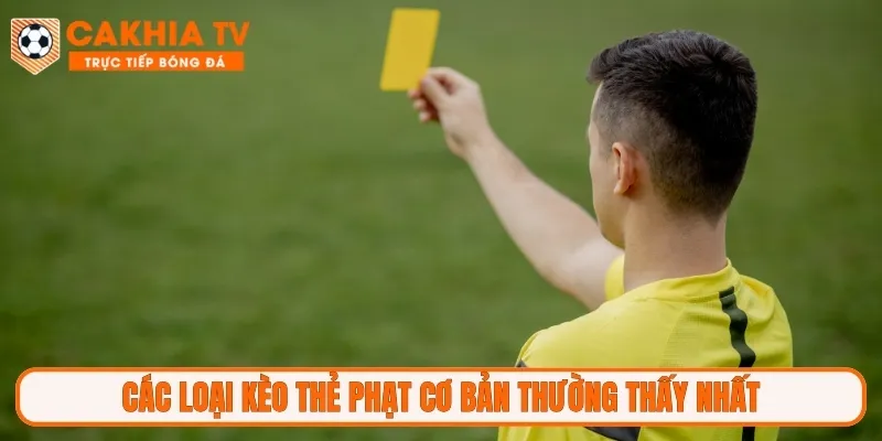 Các loại kèo thẻ phạt cơ bản thường thấy nhất