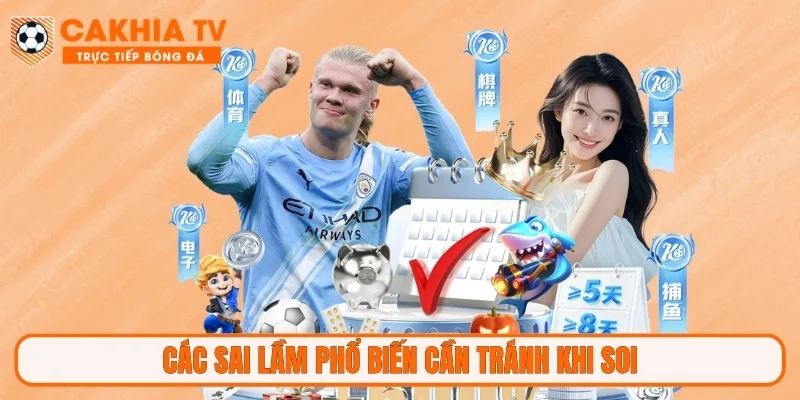 Các sai lầm phổ biến cần tránh khi soi