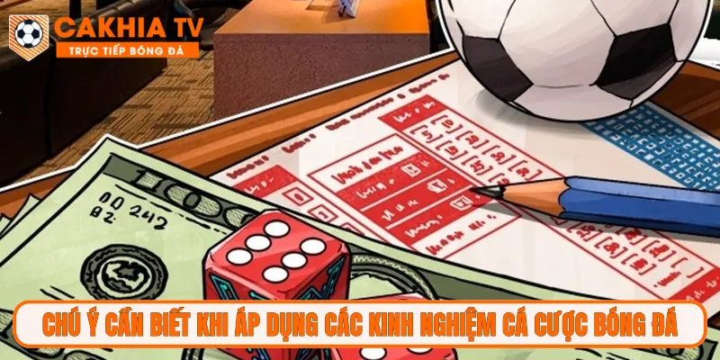 Chú ý cần biết khi áp dụng các kinh nghiệm cá cược bóng đá