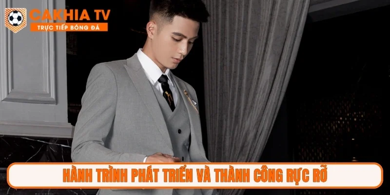 Hành trình phát triển và thành công rực rỡ