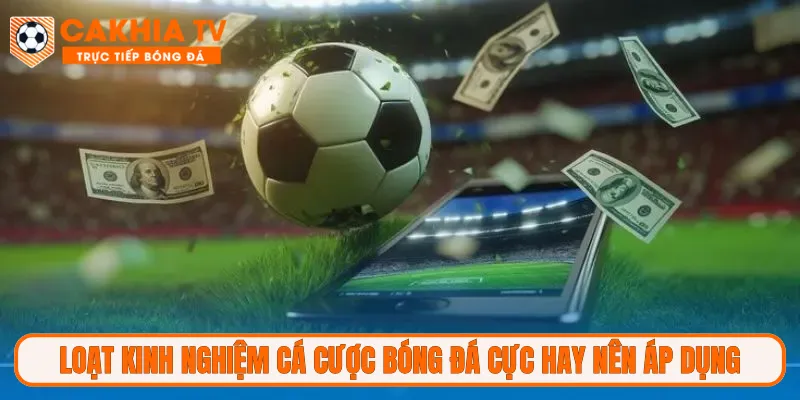 Loạt kinh nghiệm cá cược bóng đá cực hay nên áp dụng