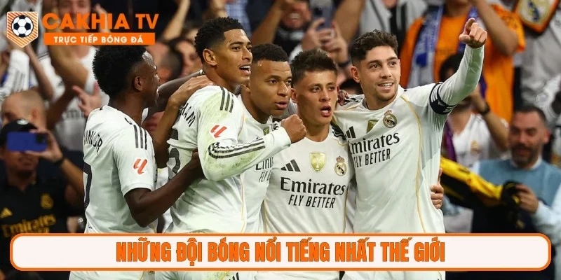 Những đội bóng nổi tiếng nhất thế giới