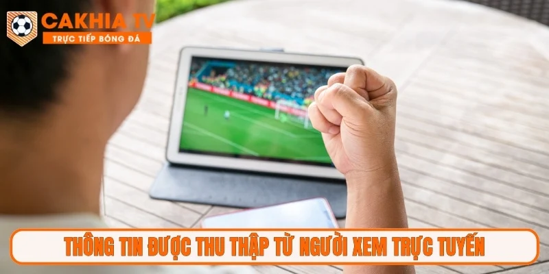 Thông tin được thu thập từ người xem trực tuyến