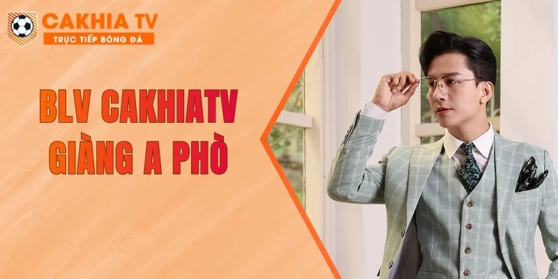 BLV Cakhiatv Giàng A Phò