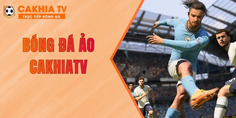 Bóng Đá Ảo CakhiaTV