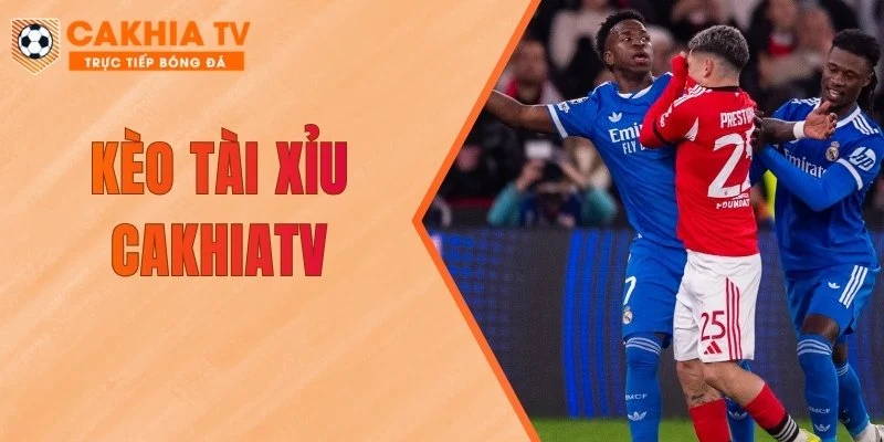 Kèo Tài Xỉu CakhiaTV