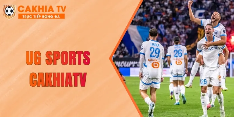 UG SPORTS CakhiaTV – Sảnh Thể Thao Hiện Đại Đẳng Cấp